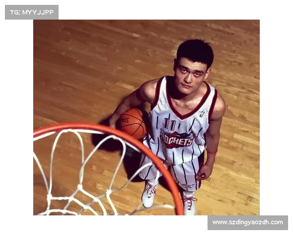 姚明的传奇五大时刻 引领中国篮球崛起与全球风潮